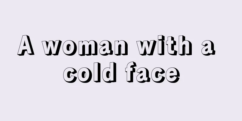 A woman with a cold face