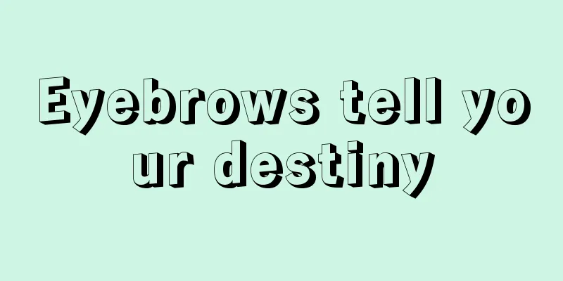 Eyebrows tell your destiny