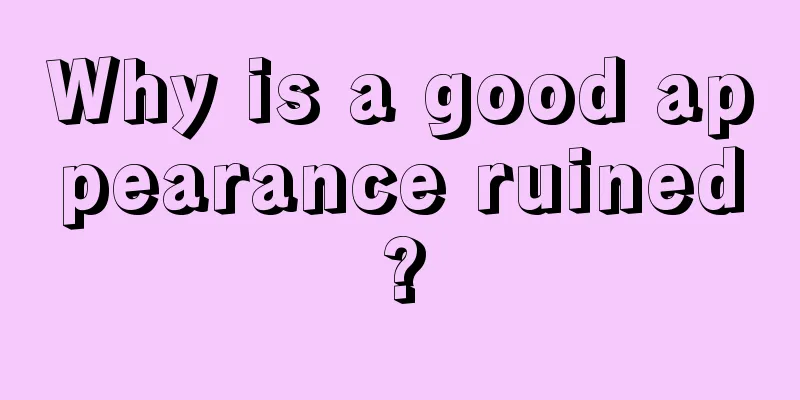 Why is a good appearance ruined?