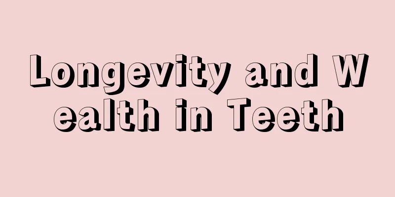Longevity and Wealth in Teeth