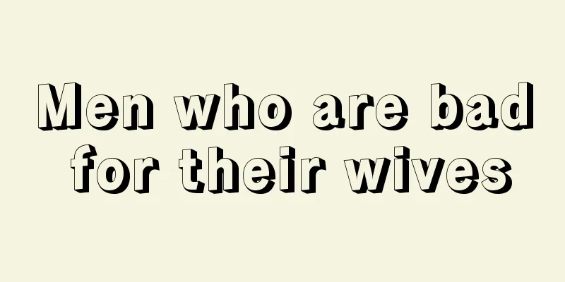 Men who are bad for their wives