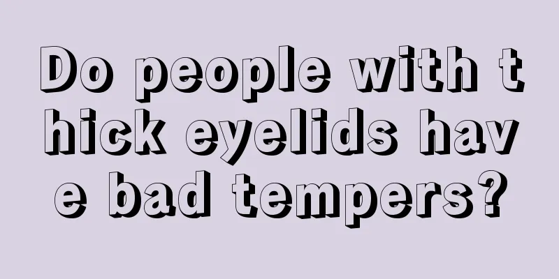 Do people with thick eyelids have bad tempers?