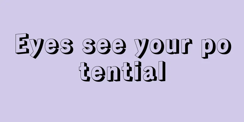 Eyes see your potential