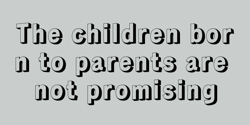 The children born to parents are not promising