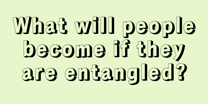 What will people become if they are entangled?