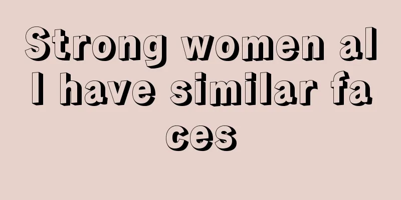 Strong women all have similar faces