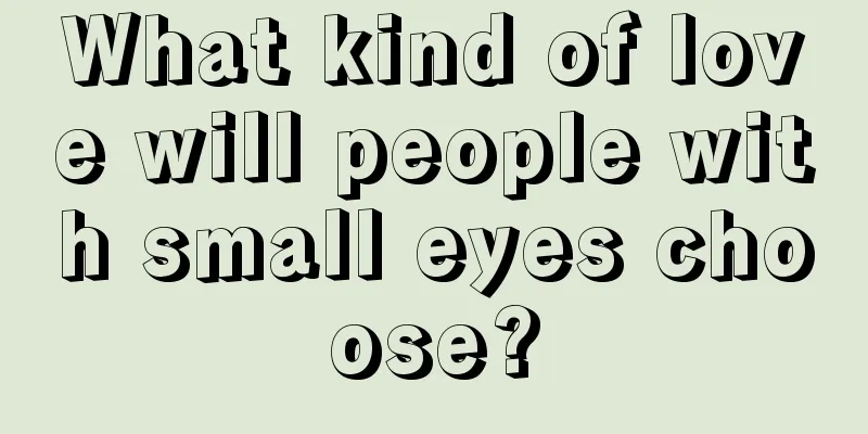 What kind of love will people with small eyes choose?