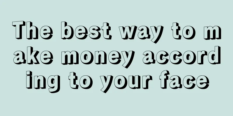 The best way to make money according to your face