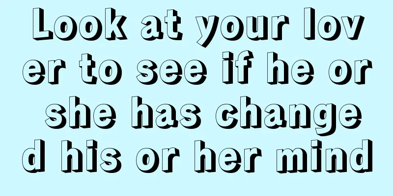 Look at your lover to see if he or she has changed his or her mind