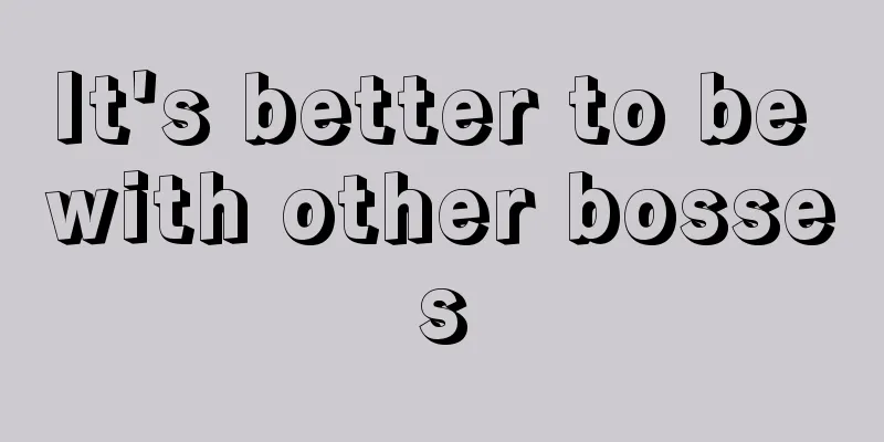 It's better to be with other bosses