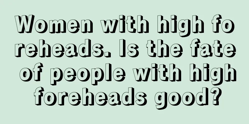 Women with high foreheads. Is the fate of people with high foreheads good?