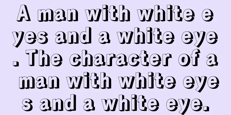 A man with white eyes and a white eye. The character of a man with white eyes and a white eye.