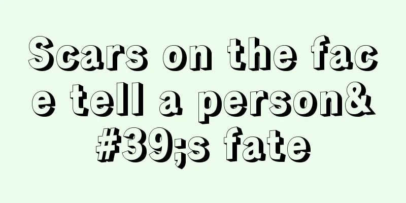 Scars on the face tell a person's fate