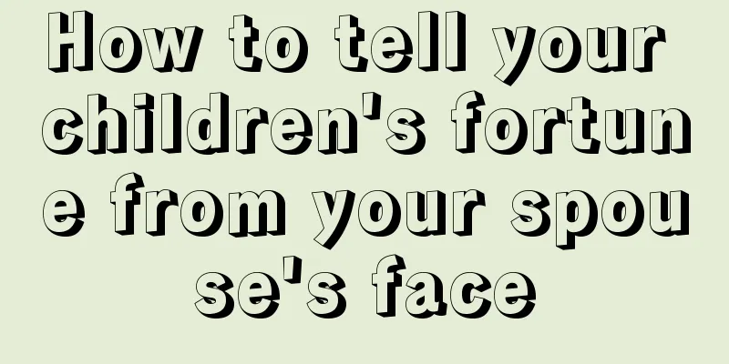 How to tell your children's fortune from your spouse's face