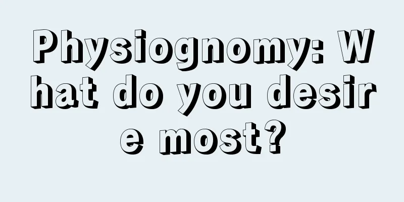 Physiognomy: What do you desire most?