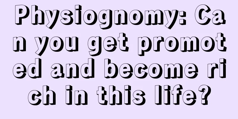 Physiognomy: Can you get promoted and become rich in this life?