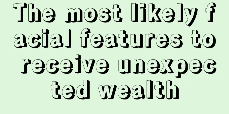 The most likely facial features to receive unexpected wealth