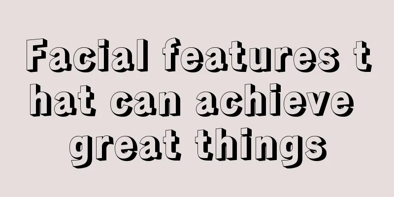 Facial features that can achieve great things