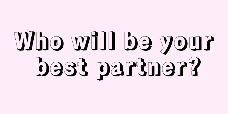 Who will be your best partner?