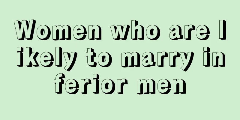 Women who are likely to marry inferior men