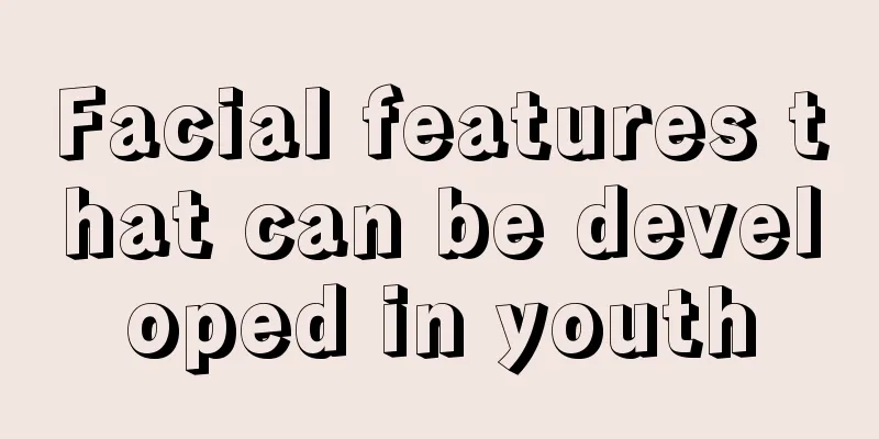 Facial features that can be developed in youth