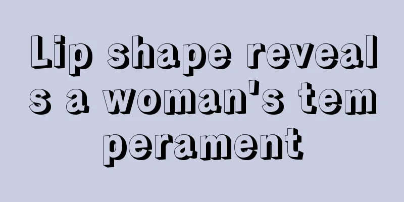 Lip shape reveals a woman's temperament