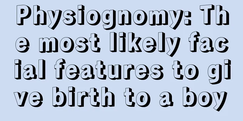 Physiognomy: The most likely facial features to give birth to a boy