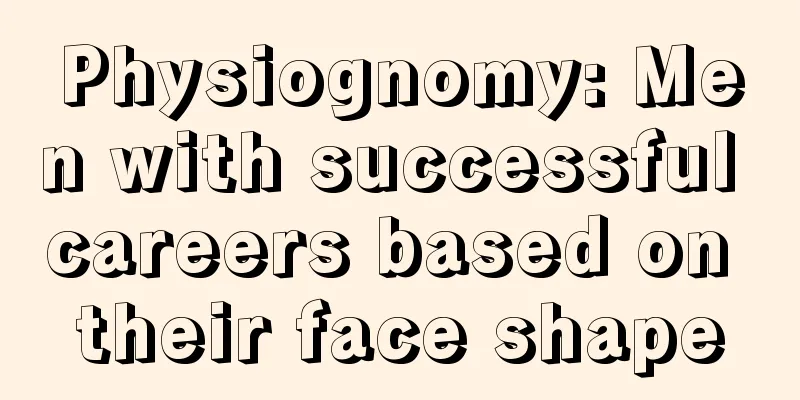 Physiognomy: Men with successful careers based on their face shape
