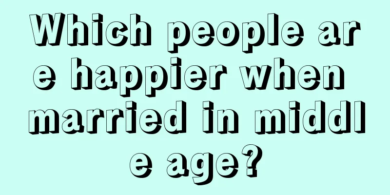 Which people are happier when married in middle age?