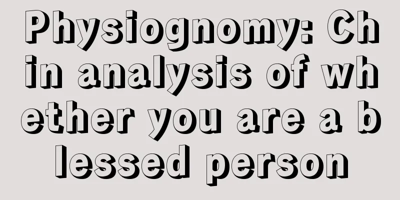 Physiognomy: Chin analysis of whether you are a blessed person