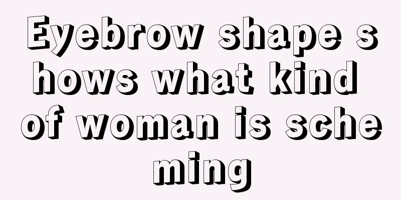 Eyebrow shape shows what kind of woman is scheming