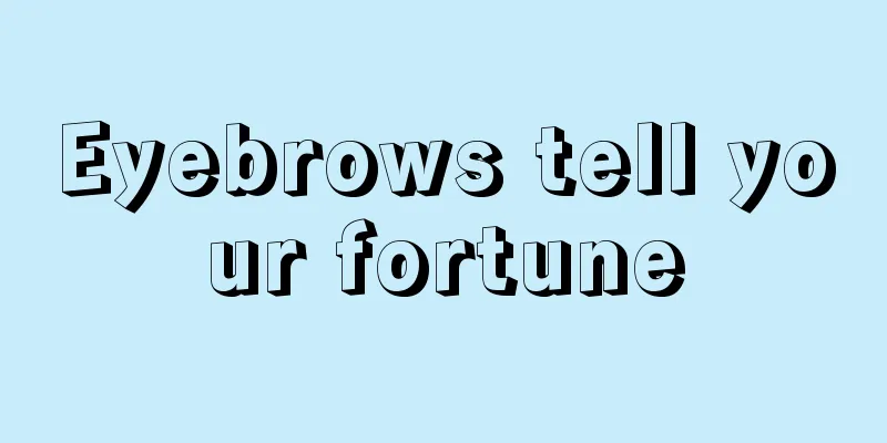 Eyebrows tell your fortune
