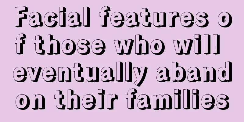 Facial features of those who will eventually abandon their families