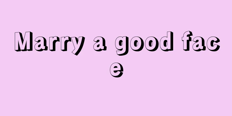 Marry a good face
