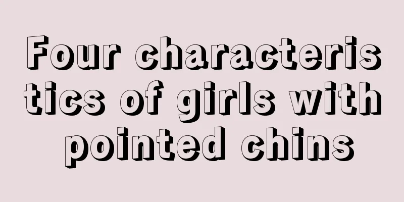 Four characteristics of girls with pointed chins