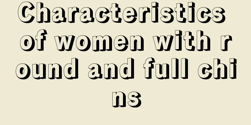 Characteristics of women with round and full chins
