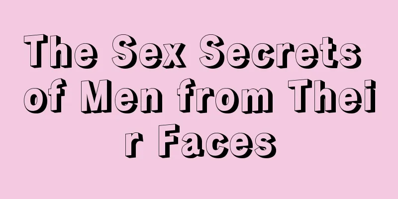 The Sex Secrets of Men from Their Faces