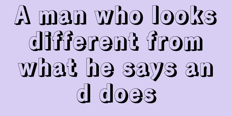 A man who looks different from what he says and does