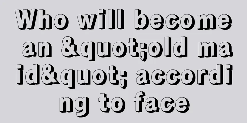 Who will become an "old maid" according to face
