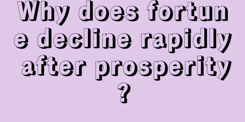 Why does fortune decline rapidly after prosperity?