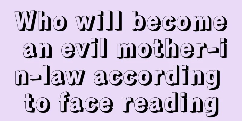 Who will become an evil mother-in-law according to face reading