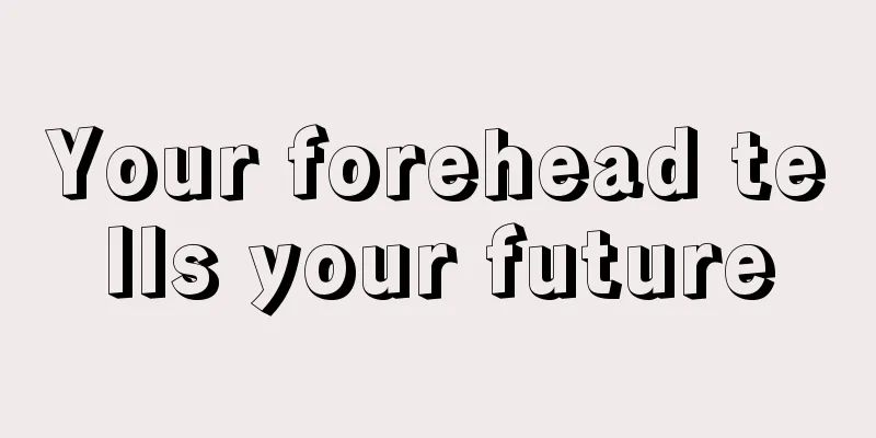 Your forehead tells your future