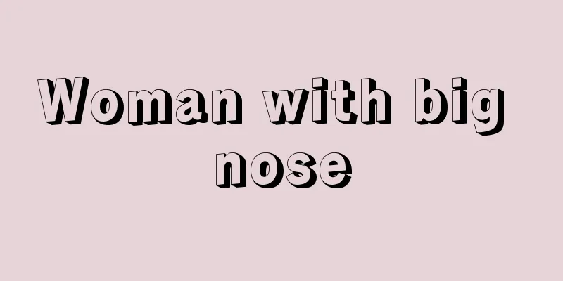 Woman with big nose