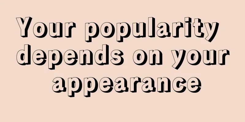 Your popularity depends on your appearance