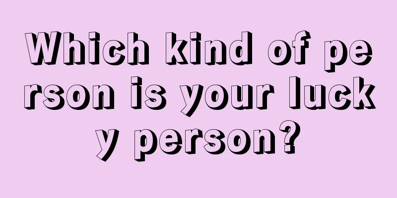 Which kind of person is your lucky person?