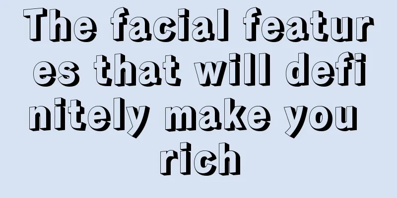 The facial features that will definitely make you rich