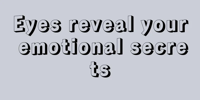 Eyes reveal your emotional secrets