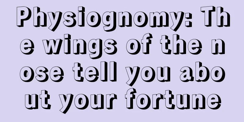 Physiognomy: The wings of the nose tell you about your fortune