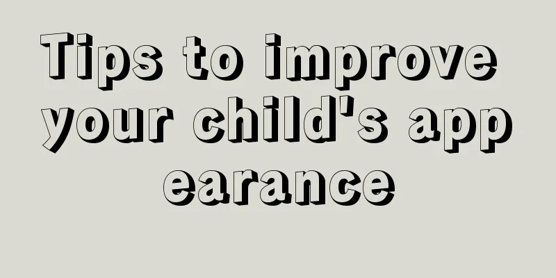 Tips to improve your child's appearance