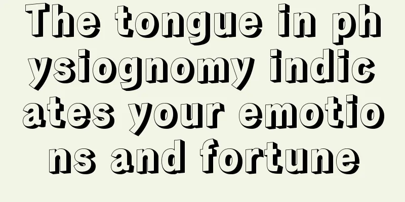 The tongue in physiognomy indicates your emotions and fortune